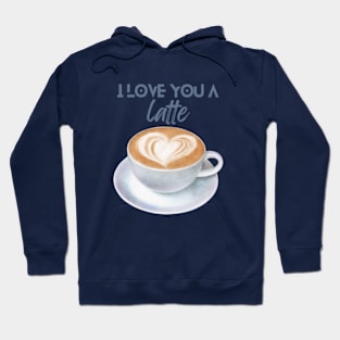 I love you a latte Hoodie